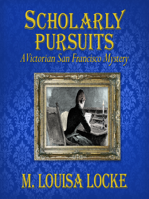 Title details for Scholarly Pursuits by M. Louisa Locke - Wait list